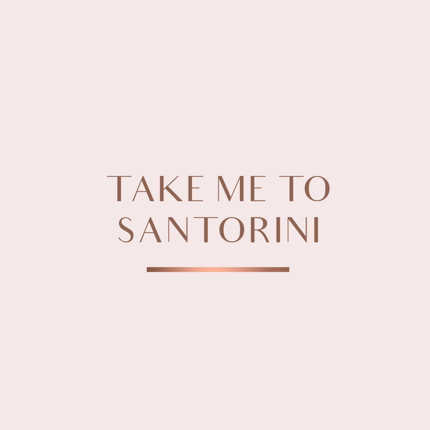 TAKE ME TO SANTORINI