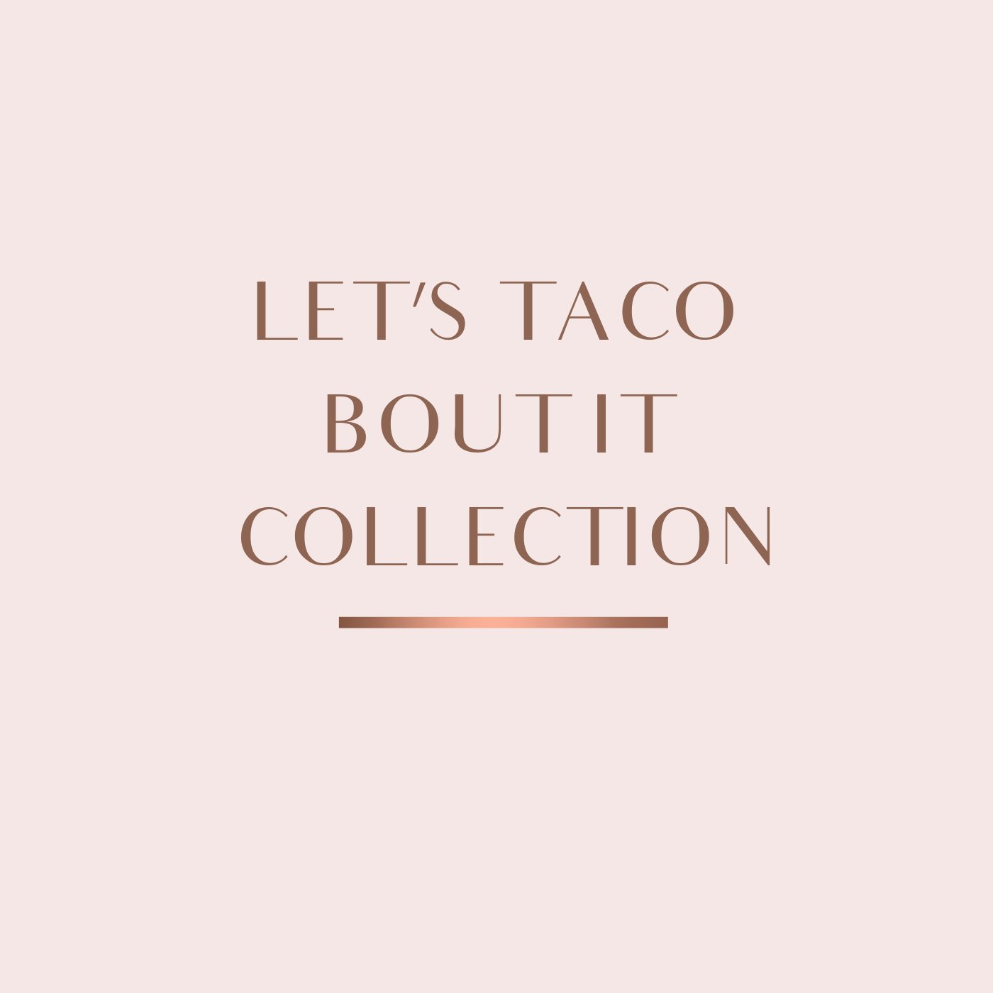 LET'S TACO BOUT IT!