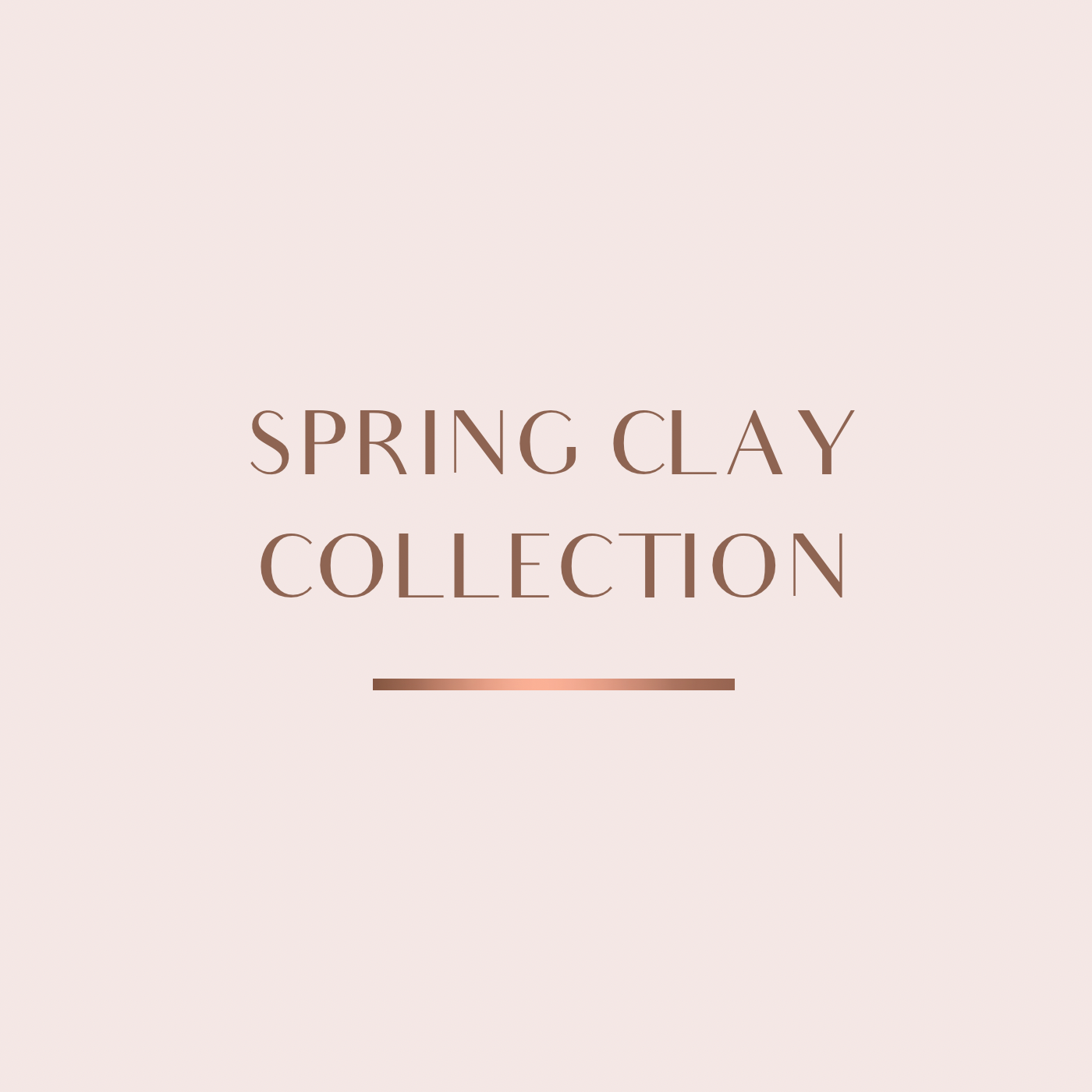 SPRING CLAY COLLECTION